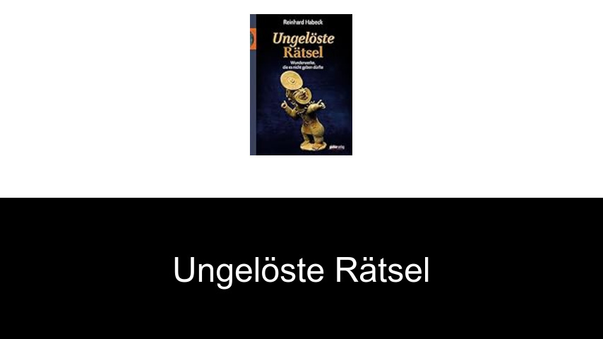 Ungelöste Rätsel
