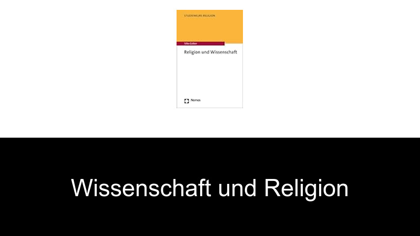 Wissenschaft und Religion