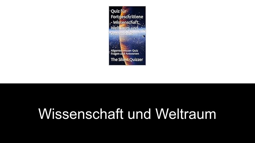 Wissenschaft und Weltraum