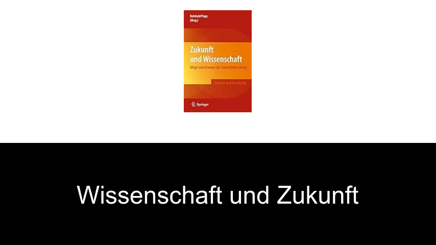 Wissenschaft und Zukunft