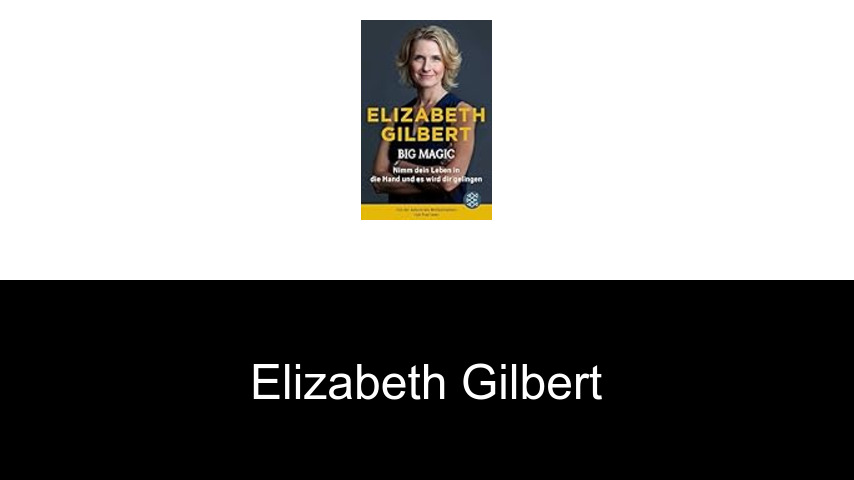 Bücher von Elizabeth Gilbert