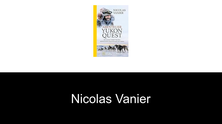 Bücher von Nicolas Vanier